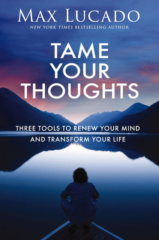 Tame Your Thoughts: Three Tools to Renew Your