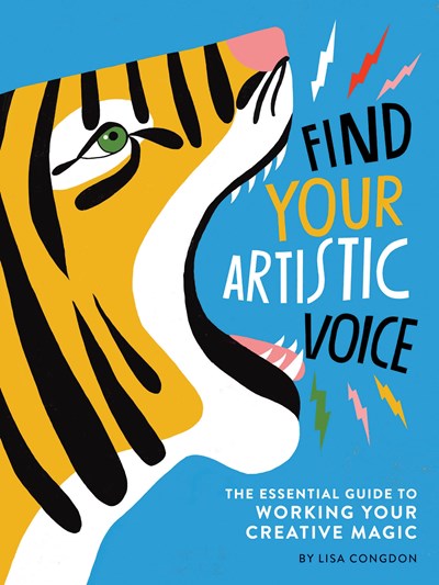 Find Your Artistic Voice:  The Essential Guide to Working Your Creative Magic