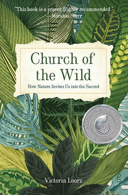 Church of the Wild:  How Nature Invites Us into the Sacred