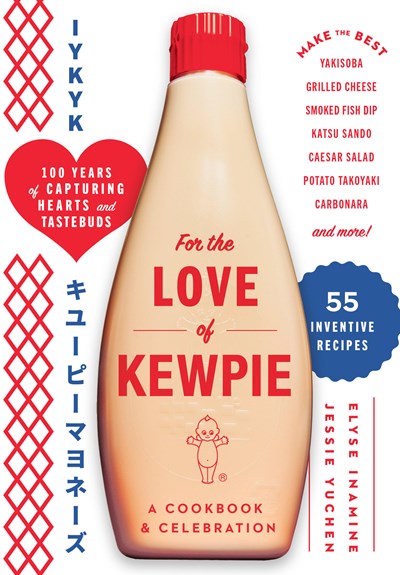 For the Love of Kewpie (The Kewpie Mayo Cookbook):  A Cookbook and Celebration