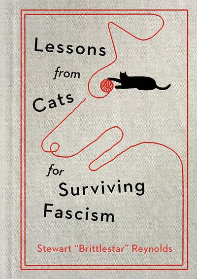 Lessons from Cats for Surviving Fascism:  Lessons from Cats for Surviving Fascism