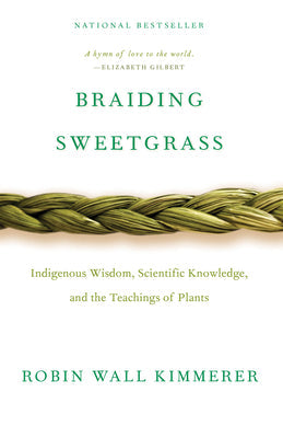 Braiding Sweetgrass: Indigenous Wisdom, Scientific Knowledge and the Teachings of Plants Paperback