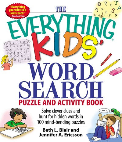The Everything Kids' Word Search Puzzle and Activity Book:  Solve clever clues and hunt for hidden words in 100 mind-bending puzzles