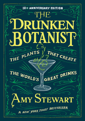 The Drunken Botanist: The Plants That Create the World's Great Drinks: 10th Anniversary Edition