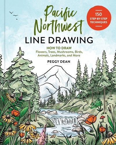 Pacific Northwest Line Drawing:  How to Draw Flowers, Trees, Mushrooms, Birds, Animals, Landmarks and More