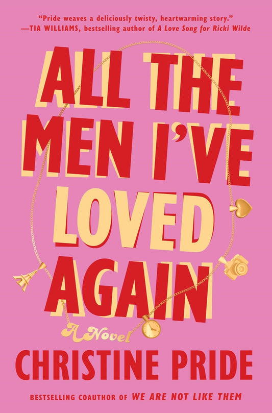 All the Men I've Loved Again : A Novel