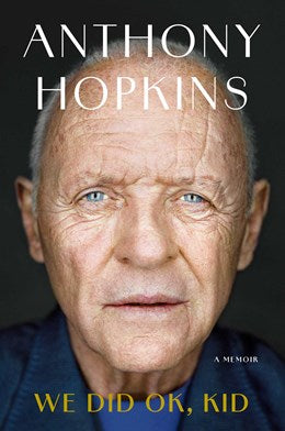 We Did OK, Kid:  A Memoir  Anthony Hopkins