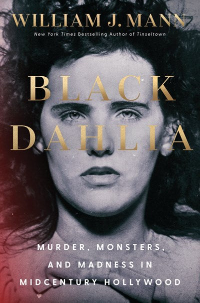 Black Dahlia:  Murder, Monsters, and Madness in Midcentury Hollywood