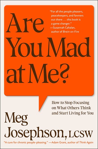 Are You Mad At Me:  How to Stop Focusing on what Others Think and Start Living for You