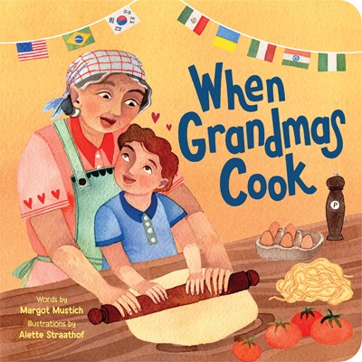 When Grandmas Cook : In the Kitchen with Grandmas, Nonnas, and Abuelas