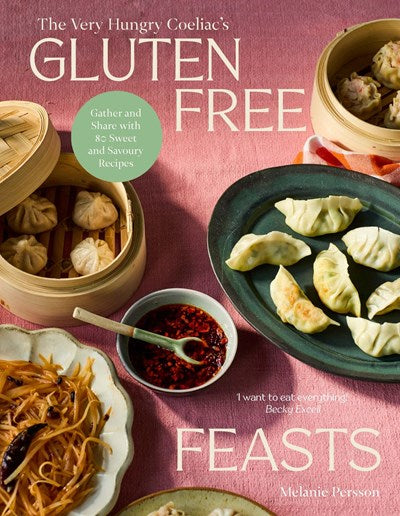 Gluten Free Feasts: Gather and Share with 80 Sweet and Savory Recipes