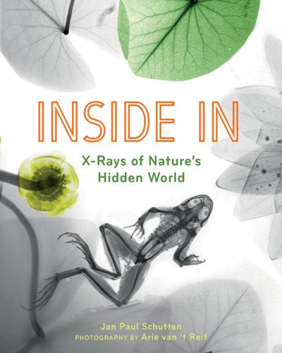 Inside In : X-Rays of Nature's Hidden World