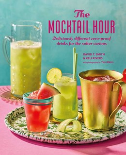 The Mocktail Hour:  Deliciously different zero-proof drinks for the sober-curious