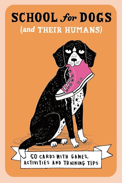 School For Dogs (and their Humans) : Fifty cards with tips and tricks for dogs and their owners