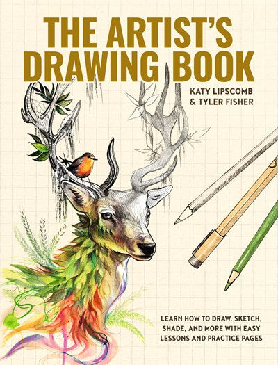 The Artist's Drawing Book:  Learn How to Draw, Sketch, Shade, and More with Easy Lessons and Practice Pages