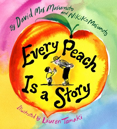 Every Peach Is a Story : A Picture Book