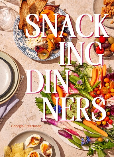 Snacking Dinners : 50+ Recipes for Low-Lift, High-Reward Dinners That Delight