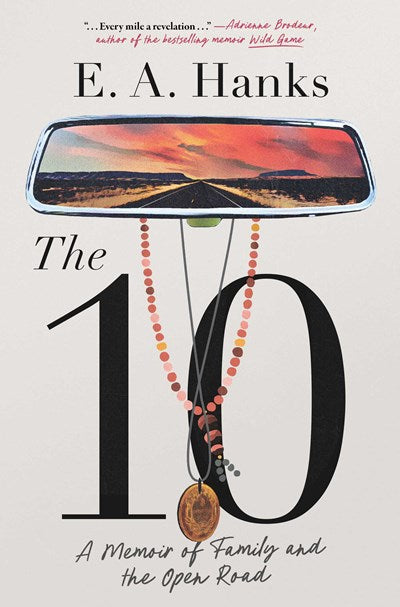 The 10:  A Memoir of Family and the Open Road