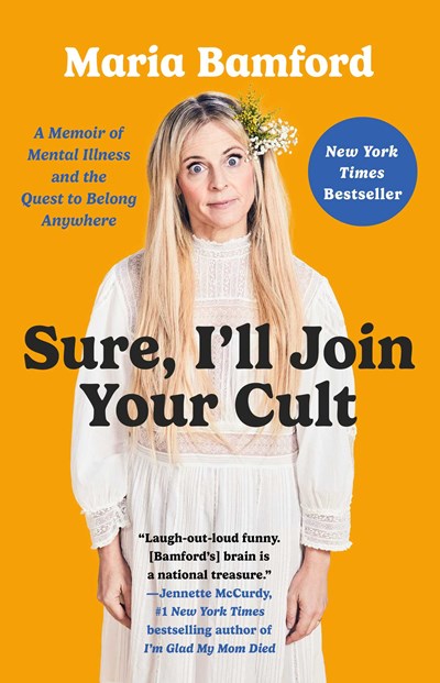 Sure, I'll Join Your Cult:  A Memoir of Mental Illness and the Quest to Belong Anywhere