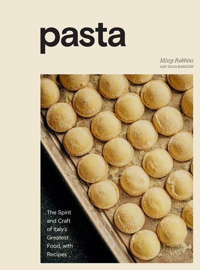 Pasta:  The Spirit and Craft of Italy's Greatest Food, with Recipes