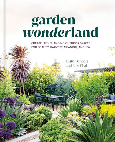 Garden Wonderland:  Create Life-Changing Outdoor Spaces for Beauty, Harvest, Meaning, and Joy