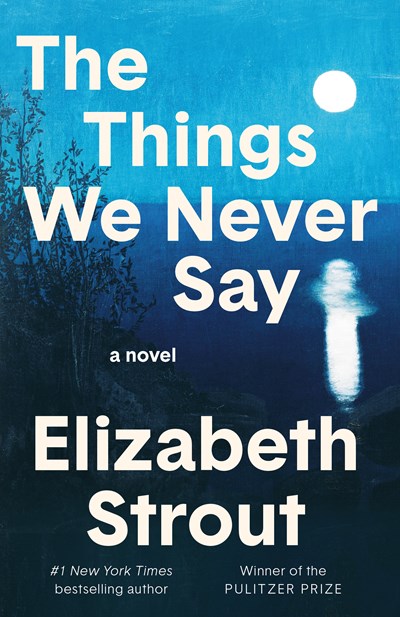 The Things We Never Say:  A Novel
