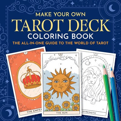Make your Own Tarot Book Coloring Book:  The All in One Guide to the World of Tarot