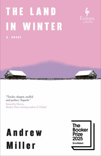 The Land in Winter:  Shortlisted for the Booker Prize 2025