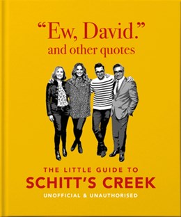 Ew, David, and Other Schitty Quotes: The Little Guide to Schitt's Creek: The Little Guide to Schitt's Creek