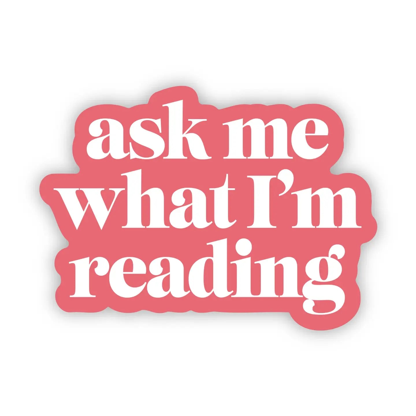 Big Moods Ask Me What I'm Reading Sticker