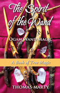 The Spirit of the Wand: Ogam Wand Magic