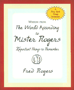 Wisdom from the World According to Mister Rogers: Important Things to Remember