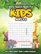 Word Search For Kids Ages 4-8 - 100 Large Print Find A Word Puzzles - Large Print Contributor(s): Brain Trainer (Author)