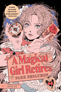 A Magical Girl Retires: A Novel