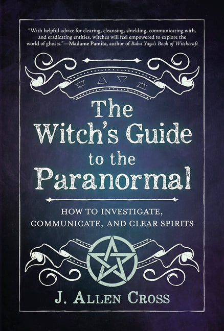 Witch's Guide to the Paranormal: How to Investigate, Communicate, and Clear Spirits - Ingram