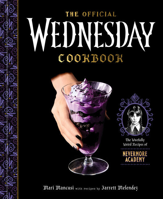 Official Wednesday Cookbook: The Woefully Weird Recipes of Nevermore Academy - Ingram