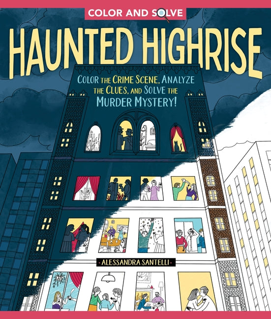 Color and Solve: Haunted Highrise: Color the Crime Scene, Analyze the Clues, and Solve the Murder Mystery! - Ingram