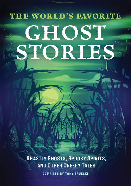 World's Favorite Ghost Stories: Ghastly Ghosts, Spooky Spirits, and Other Creepy Tales - Ingram