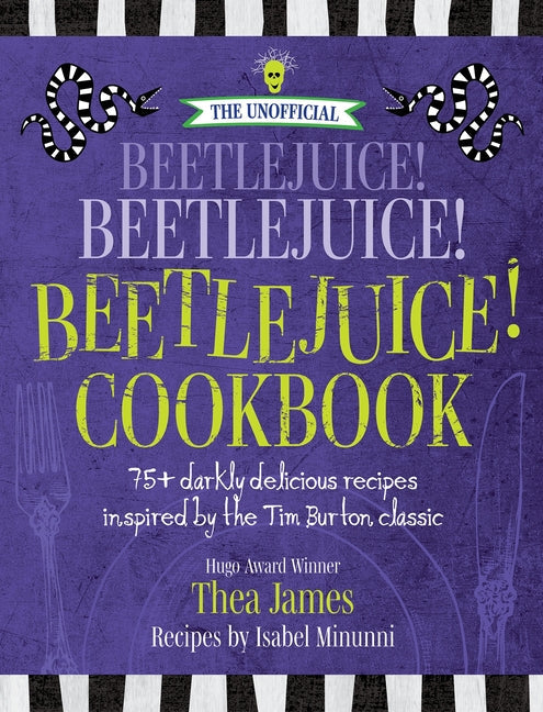 Unofficial Beetlejuice! Beetlejuice! Beetlejuice! Cookbook: 75 Darkly Delicious Recipes Inspired by the Tim Burton Classic - Ingram