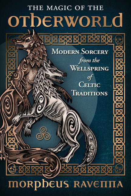 Magic of the Otherworld: Modern Sorcery from the Wellspring of Celtic Traditions - Ingram
