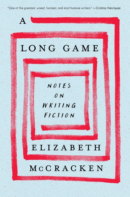 Long Game: Notes on Writing Fiction - Ingram