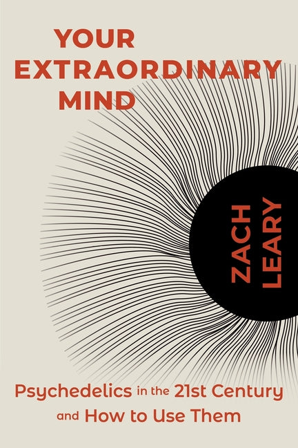 Your Extraordinary Mind: Psychedelics in the 21st Century and How to Use Them - Ingram