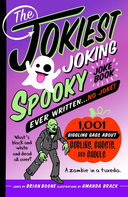 Jokiest Joking Spooky Joke Book Ever Written . . . No Joke: 1,001 Giggling Gags about Goblins, Ghosts, and Ghouls - Ingram