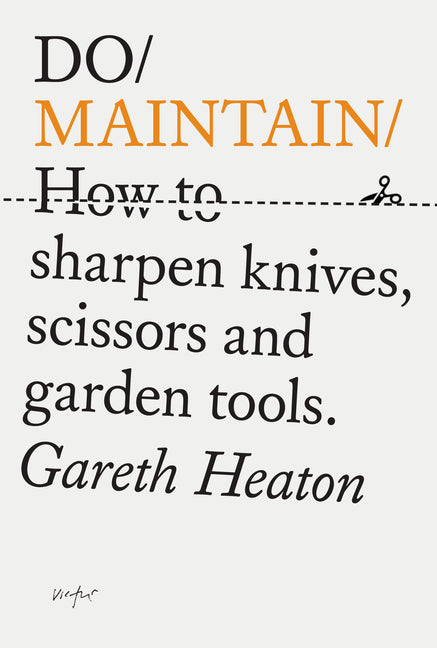 Do Maintain: How to Sharpen Knives, Scissors and Garden Tools. - Ingram
