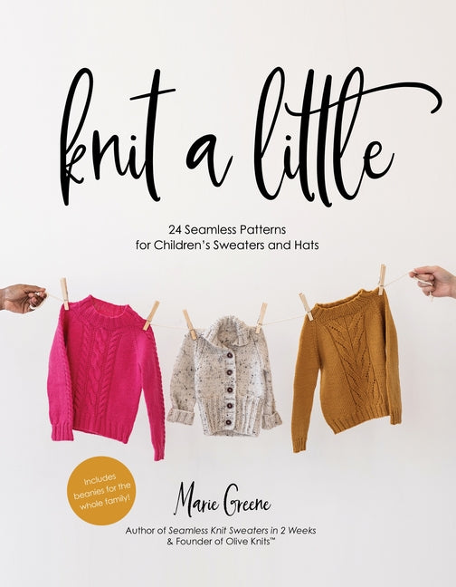 Knit a Little: 24 Seamless Patterns for Children's Sweaters and Hats - Ingram