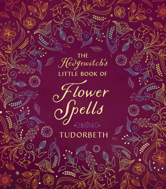 Hedgewitch's Little Book of Flower Spells - Ingram