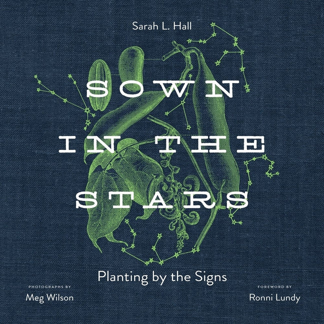 Sown in the Stars: Planting by the Signs - Ingram