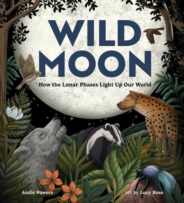 Wild Moon: How the Lunar Phases Light Up Our World - Ingram