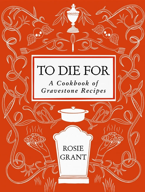 To Die for: A Cookbook of Gravestone Recipes - Ingram
