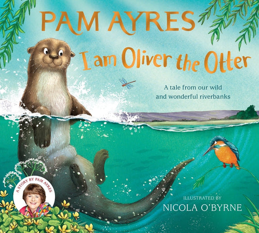 I Am Oliver the Otter: A Tale from Our Wild and Wonderful Riverbanks - Ingram